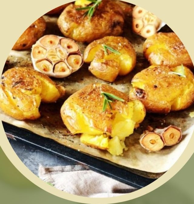Garlic Smashed
Potatoes