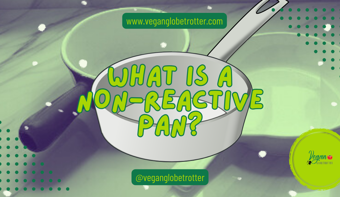What Is a Non-Reactive Pan?